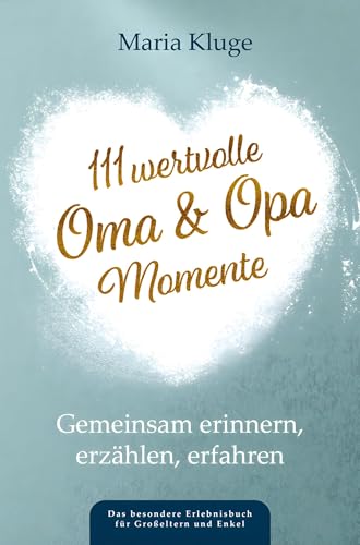 111 wertvolle Oma & Opa-Momente: Gemeinsam erinnern, erzählen, erfahren ¿ Das besondere Erlebnisbuch für Großeltern und Enkel 111 wertvolle Oma & Opa-Momente: Gemeinsam erinnern, erzählen, erfahren ¿ Das besondere Erlebnisbuch für Großeltern und Enkel von LS Unlimited