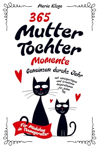 365 Mutter-Tochter-Momente: Gemeinsam durchs Jahr mit einzigartigen und kreativen Inspirationen für jeden Tag - Für Mädchen im Teenageralter 365 Mutter-Tochter-Momente: Gemeinsam durchs Jahr mit einzigartigen und kreativen Inspirationen für jeden Tag - Für Mädchen im Teenageralter von LS Unlimited