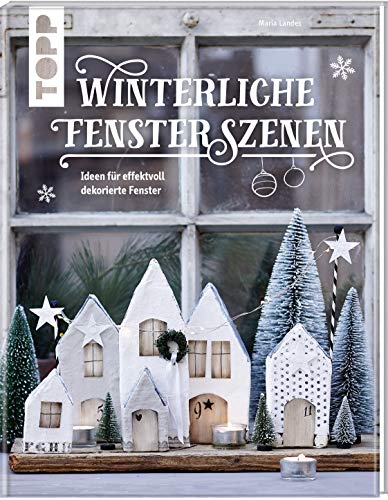 Winterliche Fensterszenen: Ideen für effektvoll dekorierte Fenster
