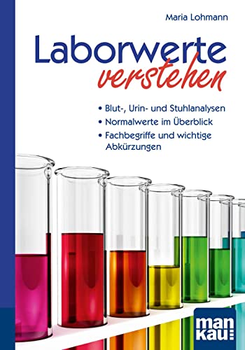 Laborwerte verstehen. Kompakt-Ratgeber: Blut-, Urin- und Stuhlanalysen - Normalwerte im Überblick - Fachbegriffe und wichtige Abkürzungen. Der Patienten-Ratgeber in der 8. Auflage!