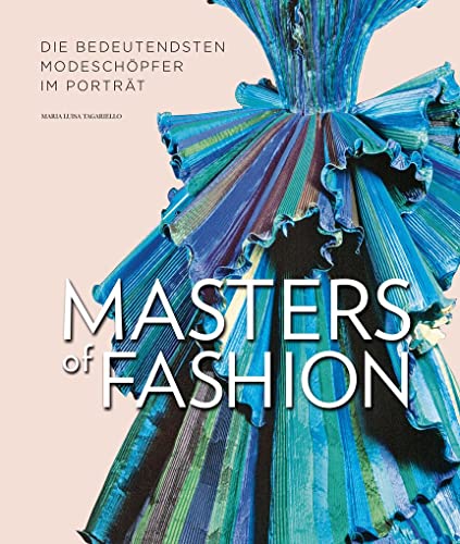 Masters of Fashion: Die bedeutendsten Modeschöpfer im Porträt von 1900 bis heute