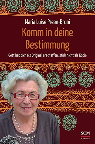 Komm in deine Bestimmung: Gott hat dich als Original erschaffen, stirb nicht als Kopie