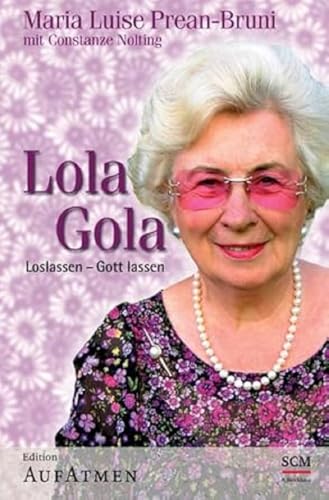 Lola Gola. Loslassen - Gott lassen