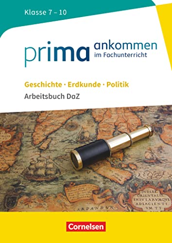 Prima ankommen - Im Fachunterricht - Geschichte, Erdkunde, Politik: Klasse 7-10: Arbeitsbuch DaZ mit Lösungen (Prima ankommen, Geschichte, Erdkunde, Politik: Klasse 7-10) von Cornelsen Verlag GmbH