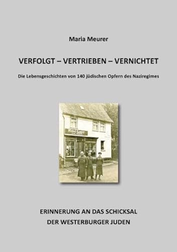 verfolgt - vertrieben - vernichtet: Die Lebensgeschichten von 140 jüdischen Opfern des Naziregimes von Gardez! Verlag