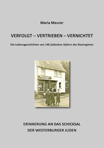 verfolgt - vertrieben - vernichtet: Die Lebensgeschichten von 140 jüdischen Opfern des Naziregimes verfolgt - vertrieben - vernichtet: Die Lebensgeschichten von 140 jüdischen Opfern des Naziregimes