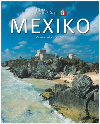 Horizont MEXIKO - 160 Seiten Bildband mit über 270 Bildern - STÜRTZ Verlag