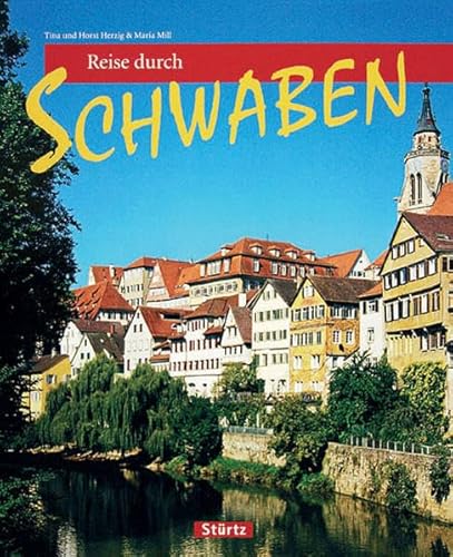 Reise durch Schwaben: Ein Bildband mit über 175 Bildern auf 128 Seiten - STÜRTZ Verlag