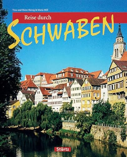 Reise durch SCHWABEN - Ein Bildband mit über 170 Bildern - STÜRTZ Verlag: Ein Bildband mit über 175 Bildern auf 128 Seiten - STÜRTZ Verlag