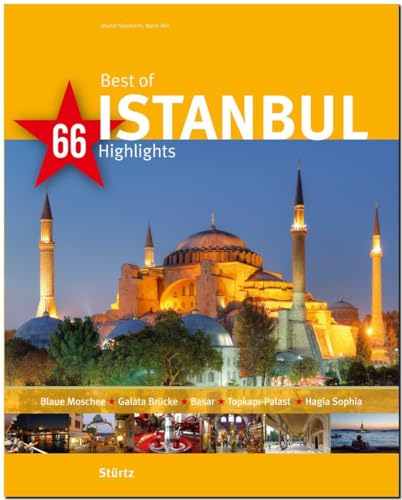 Best of ISTANBUL - 66 Highlights - Ein Bildband mit über 165 Bildern auf 140 Seiten - STÜRTZ Verlag: Ein Bildband mit über 175 Bildern (Best of - 66 Highlights)