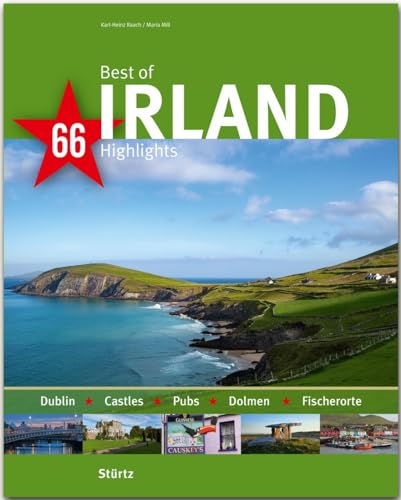 Best of Irland - 66 Highlights: Ein Bildband mit über 200 Bildern auf 140 Seiten - STÜRTZ Verlag: Dublin-Castles-Pubs-Dolmen-Fischerorte (Best of - 66 Highlights) von Stürtz