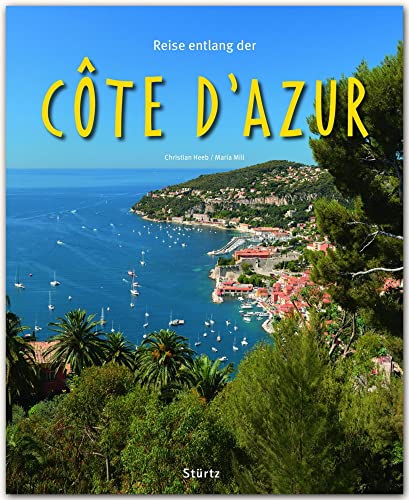 Reise entlang der Côte d'Azur - Ein Bildband mit über 180 Bildern - STÜRTZ Verlag: Ein Bildband mit über 180 Bildern auf 140 Seiten - STÜRTZ Verlag (Reise durch ...)