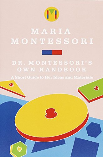 Dr. Montessori's Own Handbook: A Short Guide to Her Ideas and Materials von Schocken