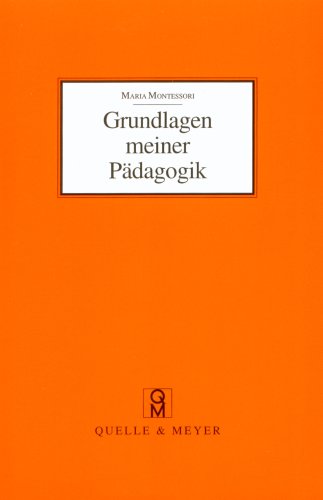Grundlagen meiner Pädagogik: Und weitere Aufsätze zur Anthropologie und Didaktik von Quelle & Meyer