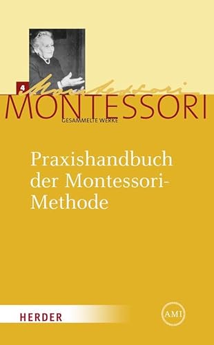 Praxishandbuch der Montessori-Methode: Historisch-kritische Ausgabe der 3. spanischen Auflage (1939) von "Dr. Montessori's Own Handbook" (1. engl. ... 1930) (Maria Montessori - Gesammelte Werke) Praxishandbuch der Montessori-Methode: Historisch-kritische Ausgabe der 3. spanischen Auflage (1939) von "Dr. Montessori's Own Handbook" (1. engl. ... 1930) (Maria Montessori - Gesammelte Werke)