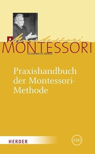 Praxishandbuch der Montessori-Methode: Historisch-kritische Ausgabe der 3. spanischen Auflage (1939) von "Dr. Montessori's Own Handbook" (1. engl. ... 1930) (Maria Montessori - Gesammelte Werke) Praxishandbuch der Montessori-Methode: Historisch-kritische Ausgabe der 3. spanischen Auflage (1939) von "Dr. Montessori's Own Handbook" (1. engl. ... 1930) (Maria Montessori - Gesammelte Werke)