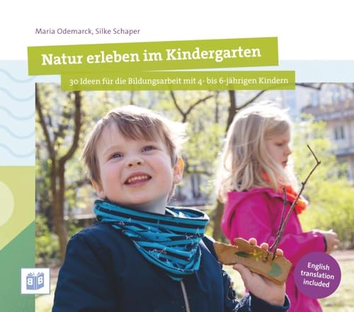 Natur erleben im Kindergarten: 30 Ideen für die Bildungsarbeit mit 4- bis 6-jährigen Kindern von Bananenblau UG