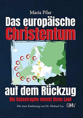 Das europäische Christentum auf dem Rückzug: Die Katastrophe nimmt ihren Lauf von Gerhard Hess Verlag e.K.
