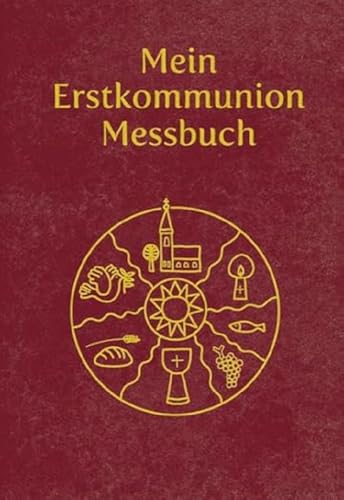 Mein Erstkommunion-Messbuch - Kunstleder: Illustriert von Sybille Tezzele-Kramer. Das Kindermessbuch in schmuckem Kunstleder mit Goldprägung, Goldschnitt und Lesebändchen