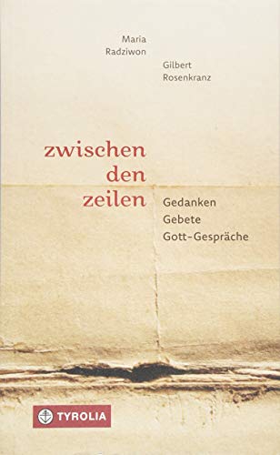Zwischen den Zeilen: Gedanken - Gebete - Gott-Gespräche