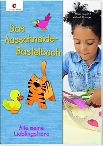 Das Ausschneide-Bastelbuch: Alle meine Lieblingstiere von Christophorus Verlag