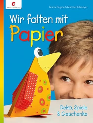 Wir falten mit Papier: Deko, Spiele & Geschenke