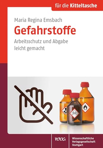 Gefahrstoffe: Arbeitsschutz und Abgabe leicht gemacht (Für die Kitteltasche)