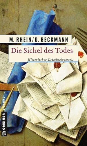 Die Sichel des Todes: Historischer Kriminalroman (Historische Romane im GMEINER-Verlag) (Geheimpolizist Maler)