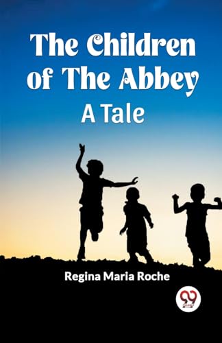 The Children of the Abbey A Tale von Double 9 Books