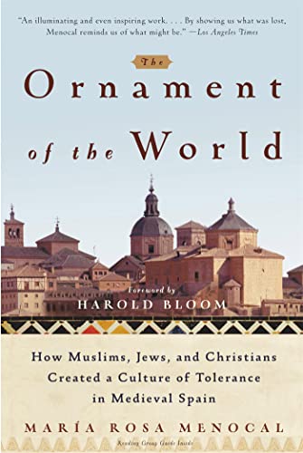 The Ornament of the World: How Muslims, Jews, and Christians Created a Culture of Tolerance in Medieval Spain von LITTLE, BROWN