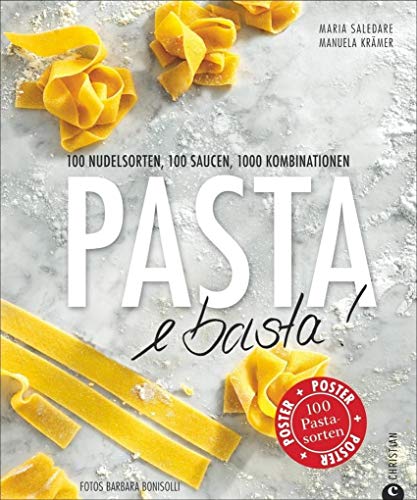 Pasta e basta!: 100 Nudelsorten, 100 Saucen, 1000 Kombinationen von Christian