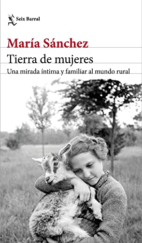 Tierra de mujeres: Una mirada íntima y familiar al mundo rural (Los Tres Mundos) von Seix Barral