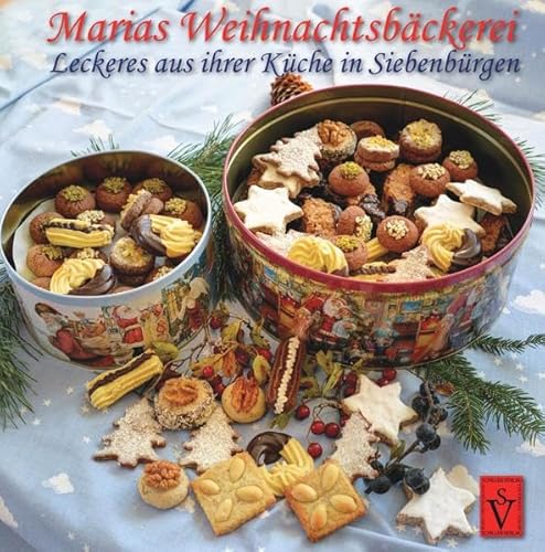 Marias Weihnachtsbäckerei: Leckeres aus ihrer Küche in Siebenbürgen – nicht nur für’s Jahresende (Siebenbürgische Koch- und Backbücher) von Schiller Verlag