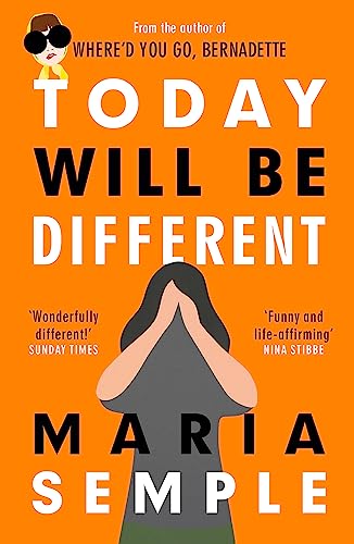 Today Will Be Different: From the bestselling author of Where'd You Go, Bernadette von Weidenfeld & Nicolson