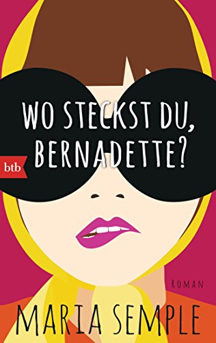 Wo steckst du, Bernadette?: Roman