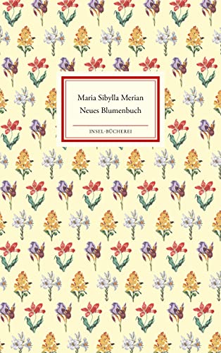 Neues Blumenbuch: Mit einem Nachw. v. Helmut Deckert (Insel-Bücherei)