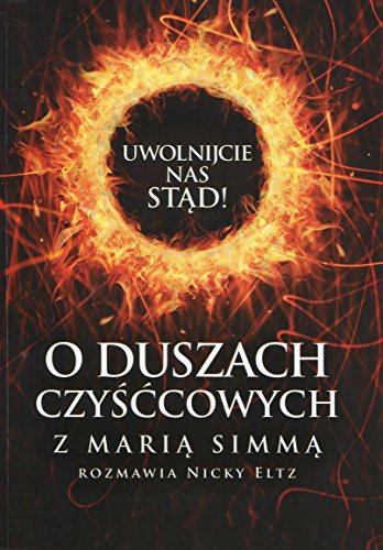 Uwolnijcie nas stad O duszach czysccowych z Maria Simma rozmawia Nicky Eltz