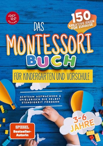 Das Montessori Buch für Kindergarten und Vorschule (S/W-Version): 150 kreative Aktivitäten für zu Hause - achtsam aufwachsen und spielerisch die Selbstständigkeit fördern (Schwarz-weiß Version)