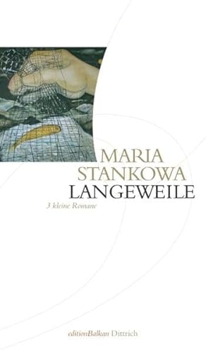Langeweile: 3 kleine Romane (Edition Balkan / eine Gemeinschaftsproduktion mit CULTURCON medien) von Dittrich, Berlin
