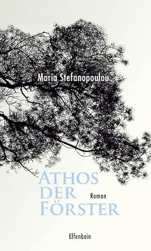 Athos der Förster: Roman (Kleine Griechische Bibliothek) von Elfenbein Verlag