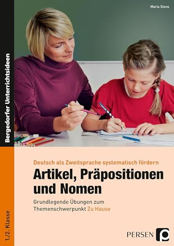 Artikel, Präpositionen & Nomen - Mein Zuhause 1/2: Grundlegende Übungen zum Themenschwerpunkt Zu Hause (1. und 2. Klasse) (Deutsch als Zweitsprache syst. fördern - GS)