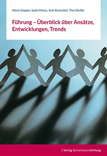 Führung - Überblick über Ansätze, Entwicklungen, Trends: Bertelsmann Stiftung Leadership Series