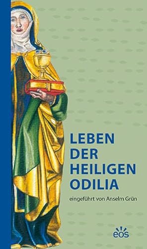 Leben der heiligen Odilia: eingeführt von Anselm Grün