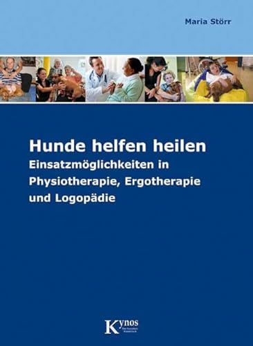 Hunde helfen heilen: Einsatzmöglichkeiten in Physiotherapie, Ergotherapie und Logopädie (Das besondere Hundebuch)