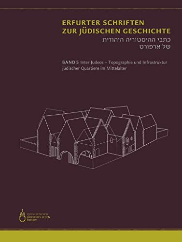 Inter Judeos – Topographie und Infrastruktur jüdischer Quartiere im Mittelalter (Erfurter Schriften zur Jüdischen Geschichte) von Bussert Dr. + Stadeler