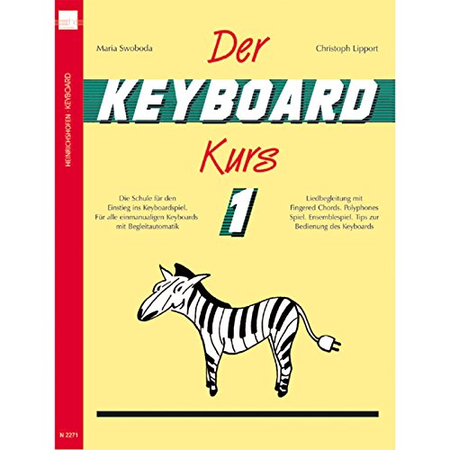 Der Keyboard-Kurs 1 - Die Schule für den Einstieg ins Keyboardspiel. Für alle einmanualigen Keyboards mit Begleitautomatik