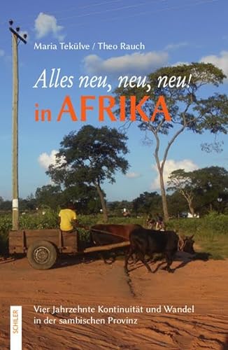 Alles neu, neu, neu! in Afrika: Vier Jahrzehnte Kontinuität und Wandel in der sambischen Provinz