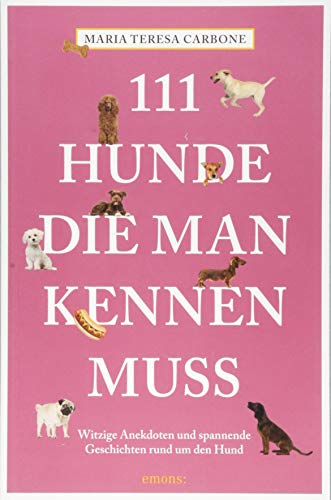 111 Hunde, die man kennen muss (111 Tiere)