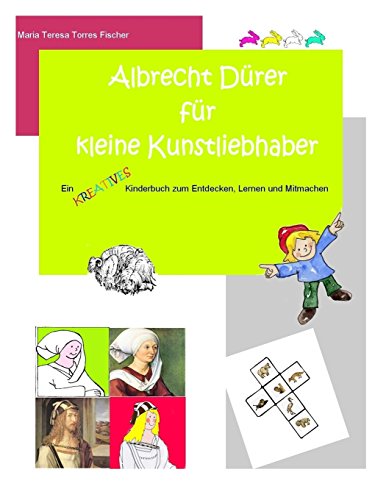 Albrecht Duerer fuer kleine Kunstliebhaber Albrecht Duerer fuer kleine Kunstliebhaber von CreateSpace Independent Publishing Platform