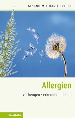 Allergien: Vorbeugen - erkennen - heilen (Gesund mit Maria Treben) von Ennsthaler GmbH + Co. Kg